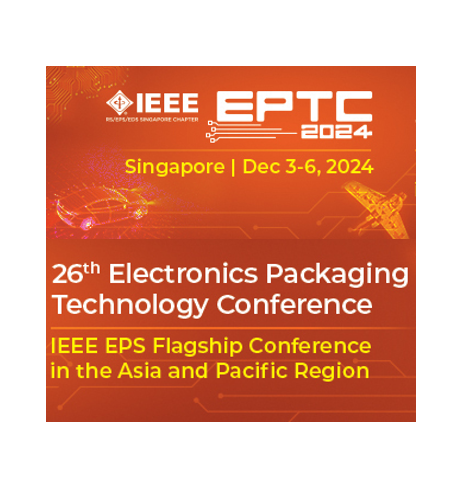 IEEE Electronics Packaging Technology Conference 2024 (EPTC)